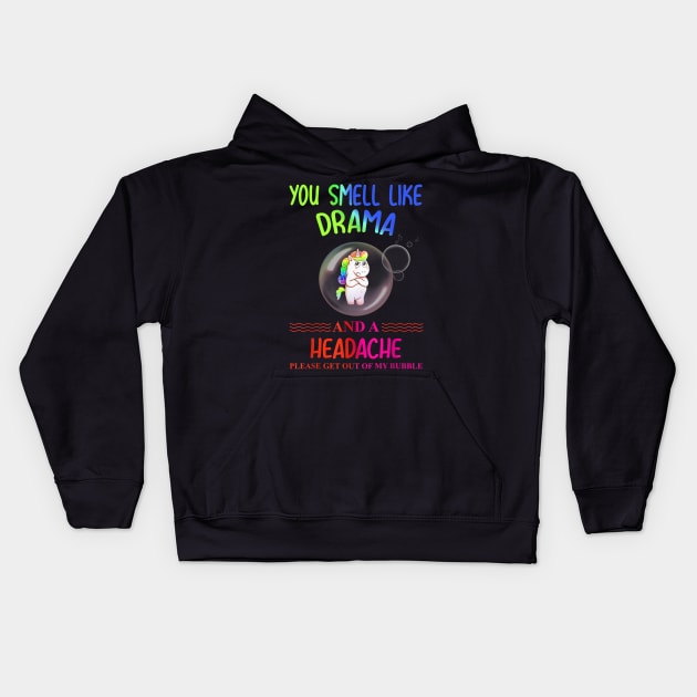 you smell like drama please get out of my bubble Kids Hoodie by dashawncannonuzf